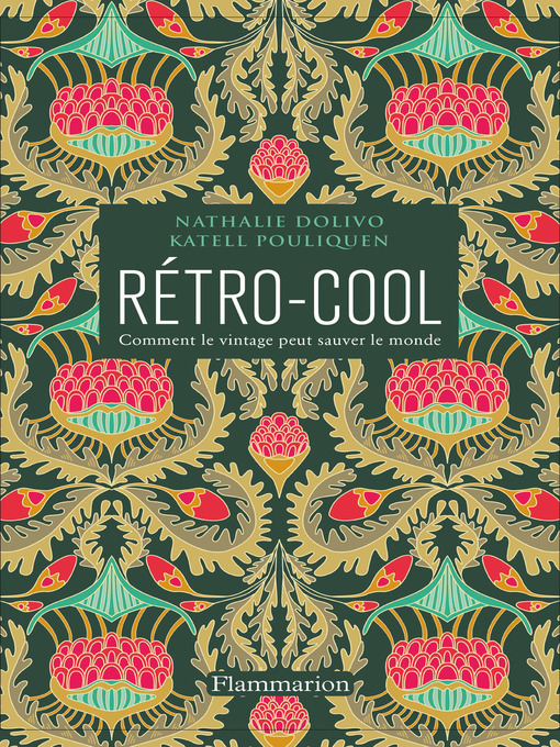 Title details for Rétro-Cool. Comment le vintage peut sauver le monde by Nathalie Dolivo - Wait list